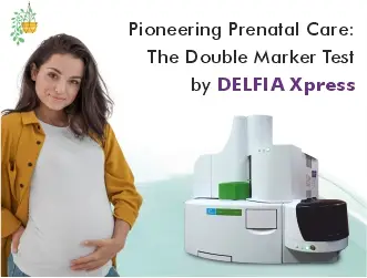 Pioneering Prenatal Care: The Double Marker Test by DELFIA Xpress